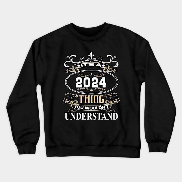 It's A 2024 Thing You Wouldn't Understand Crewneck Sweatshirt by ThanhNga